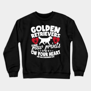 Golden Retrievers Leave Paw Prints On Your Heart Crewneck Sweatshirt